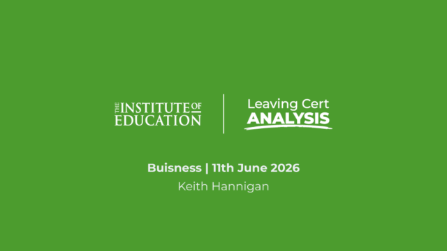The Institute of Education - Leaving Cert Analysis - Business - 11th June 2026 - Keith Hannigan