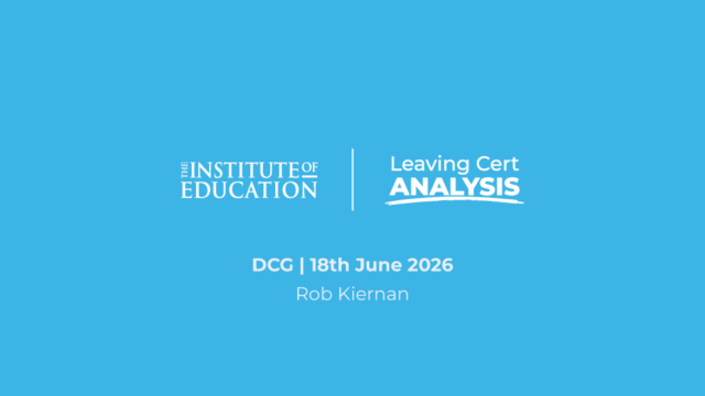 The Institute of Education - Leaving Cert Analysis - DCG - 18th June 2026 - Rob Kiernan