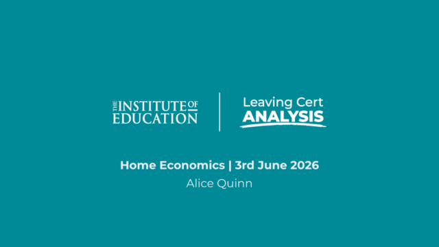 The Institute of Education - Leaving Cert Analysis - Home Economics - 3rd June 2026 - Alice Quinn