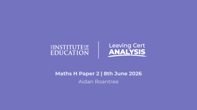 The Institute of Education - Leaving Cert Analysis - Maths (H) Paper 2 - 8th June 2026 - Aidan Roantree