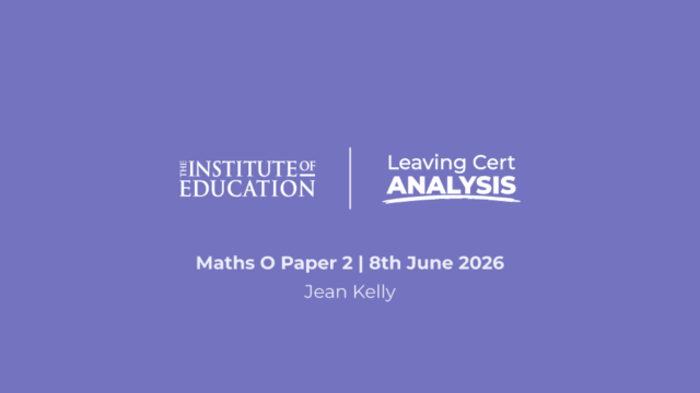 The Institute of Education - Leaving Cert Analysis - Maths (O) Paper 2 - 8th June 2026 - Jean Kelly