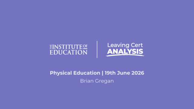 The Institute of Education - Leaving Cert Analysis - Physical Education - 19th June 2026 - Brian Gregan