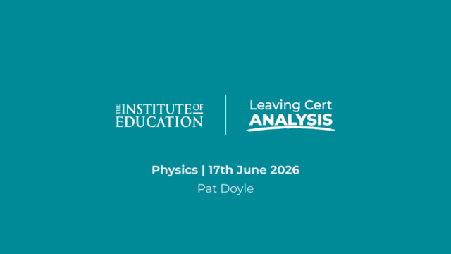 The Institute of Education - Leaving Cert Analysis - Physics - 17th June 2026 - Pat Doyle