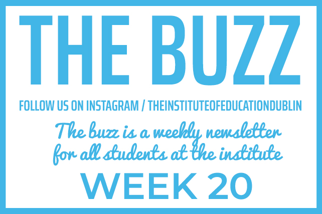 The Buzz Week 20 | News | The Institute of Education