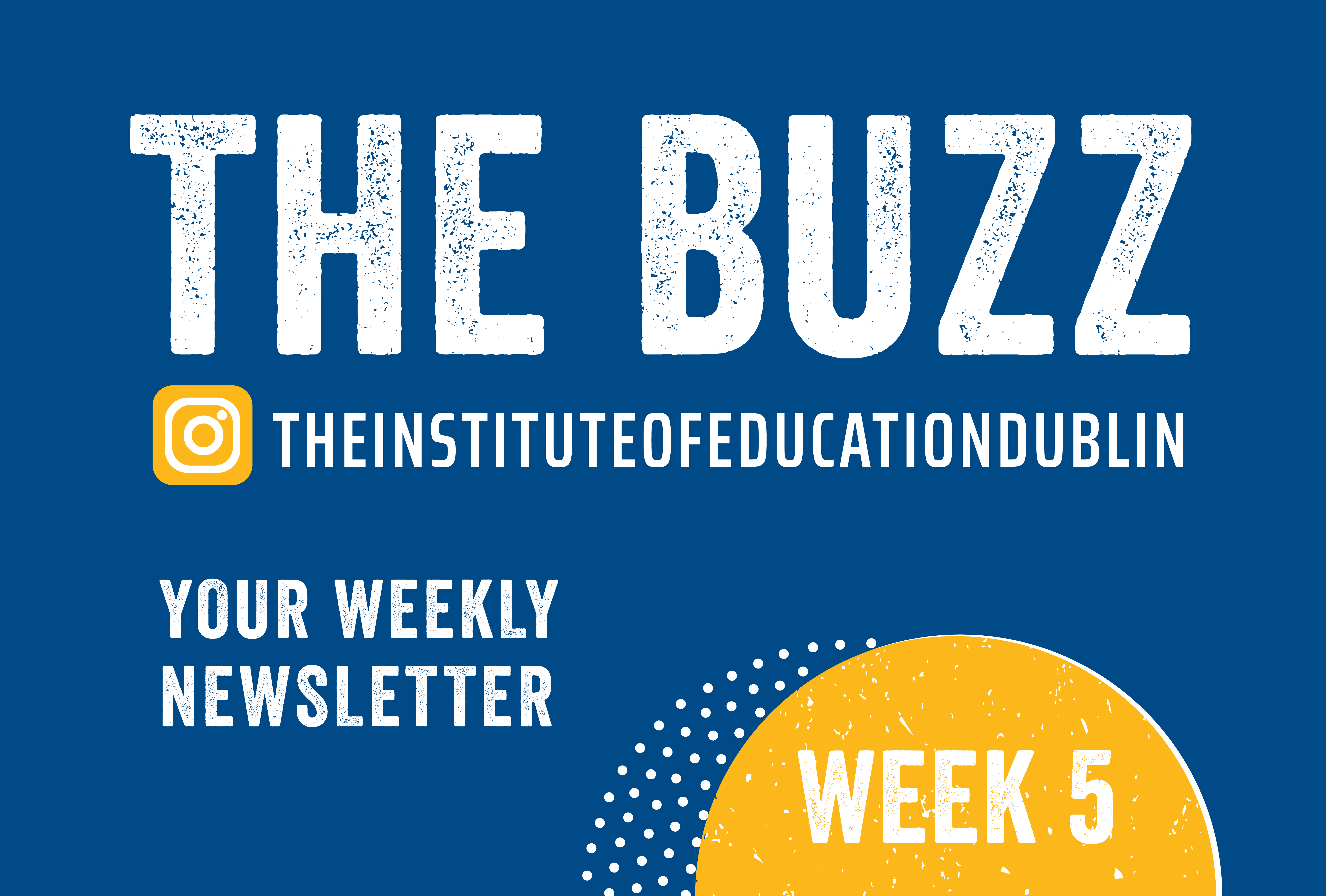 The Buzz Week 5 | 2020 News | The Institute of Education