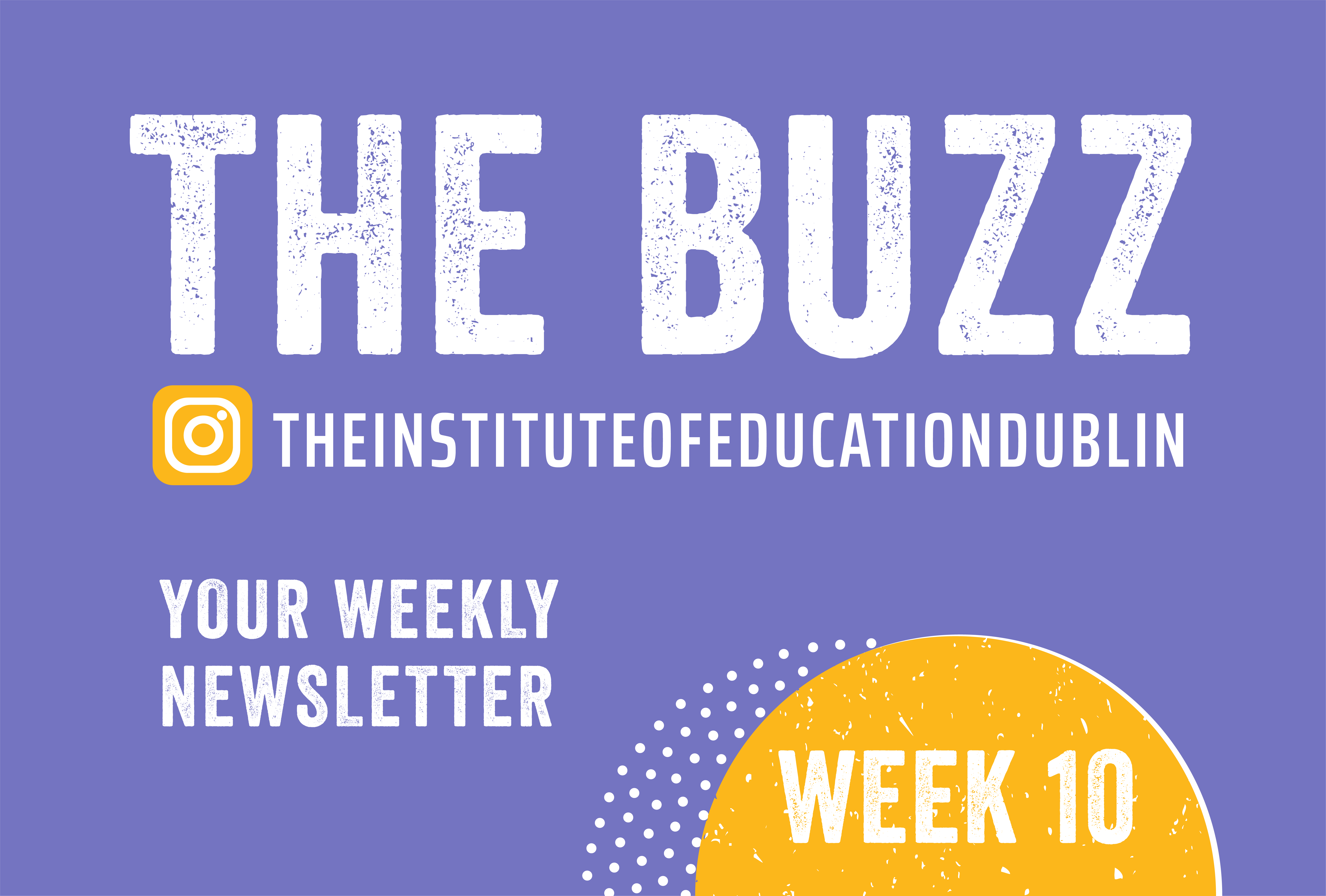 The Buzz Week 10 | 2020 News | The Institute of Education